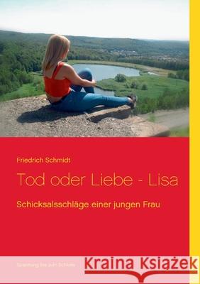 Tod oder Liebe - Lisa: Schicksalsschläge einer jungen Frau Friedrich Schmidt 9783740747190 Twentysix - książka