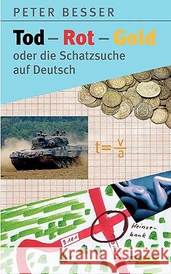 Tod-Rot-Gold oder die Schatzsuche auf Deutsch Peter Besser 9783833473234 Books on Demand - książka