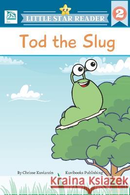 Tod the Slug Kuvibooks Publishing Chrisse Kuviarzin  9781778259173 Kuvibooks Publishing - książka