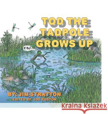 Tod the Tadpole Grows Up Jim Stratton, Joe Poston 9781984548917 Xlibris Us - książka