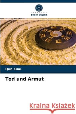 Tod und Armut Qun Kuai 9786203346114 Verlag Unser Wissen - książka