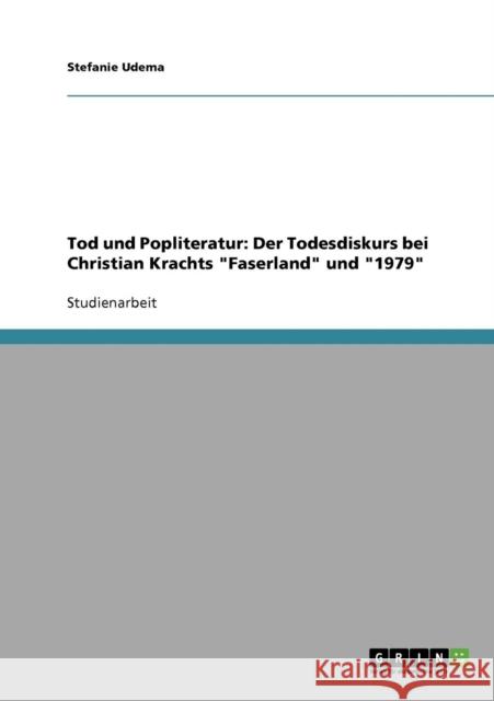 Tod und Popliteratur: Der Todesdiskurs bei Christian Krachts Faserland und 1979 Udema, Stefanie 9783638870160 Grin Verlag - książka