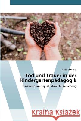 Tod und Trauer in der Kindergartenpädagogik Stocker, Nadine 9786202218078 AV Akademikerverlag - książka