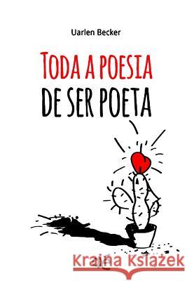 Toda a Poesia de Ser Poeta Uarlen Becker 9781790179558 Independently Published - książka