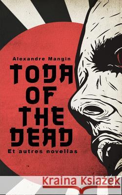Toda of the Dead: et autres novellas Alexandre Mangin 9781728895253 Independently Published - książka
