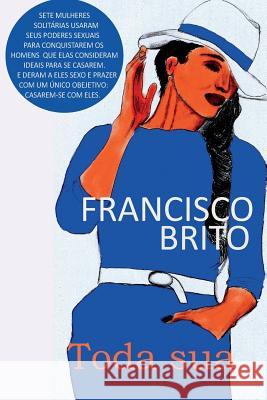 Toda sua Brito, Francisco de Assis 9781537275543 Createspace Independent Publishing Platform - książka