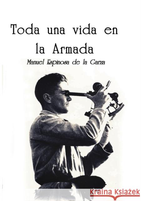 Toda una vida en la armada Garza Espinosa de la, Manuel 9788490090466 Bubok Publishing S.L. - książka