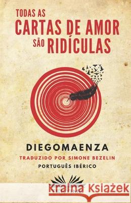 Todas as Cartas de Amor são Ridículas: Português ibérico Diego Maenza, Simone Bezelin 9788835414742 Tektime - książka