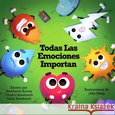 Todas Las Emociones Importan Sashi Sreekanth Chakra Sreekanth Julie Hang 9781732738539 Chakra Publishing House LLC - książka