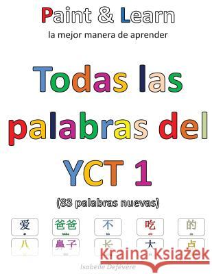 Todas las palabras del YCT 1: Paint & Learn Defevere, Isabelle 9781547213948 Createspace Independent Publishing Platform - książka