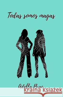 Todas somos magas Adella Brac 9798303370883 Independently Published - książka