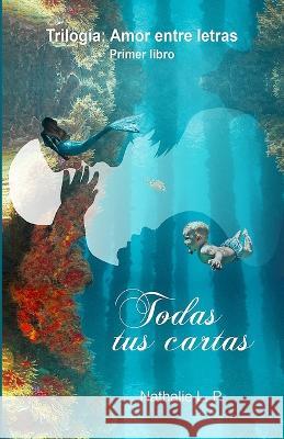 Todas tus cartas Nathalie Lugo Perez   9798371755247 Independently Published - książka