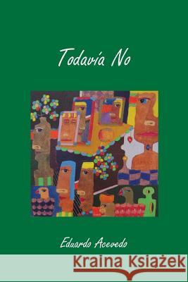 Todavia No Eduardo Acevedo 9781452874494 Createspace - książka