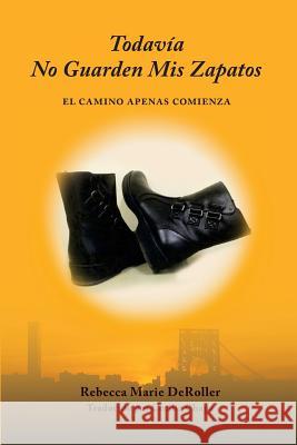 Todavia No Guarden Mis Zapatos: El Camino Apenas Comienza Chapa, Cecilia 9781535275187 Createspace Independent Publishing Platform - książka