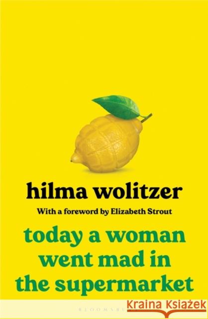 Today a Woman Went Mad in the Supermarket: Stories Wolitzer Hilma Wolitzer 9781526640802 Bloomsbury Publishing (UK) - książka