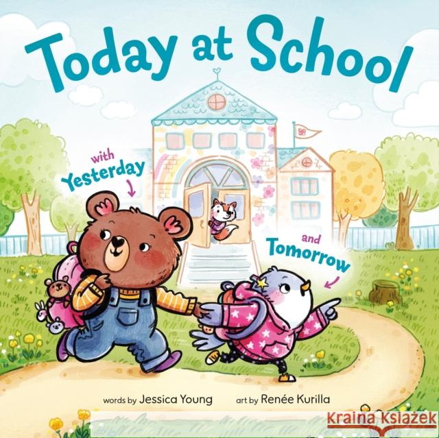 Today at School: With Yesterday and Tomorrow Renee Kurilla 9780593812754 Alfred A. Knopf Books for Young Readers - książka