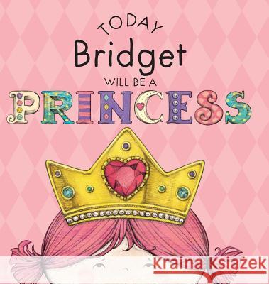 Today Bridget Will Be a Princess Paula Croyle Heather Brown 9781524841270 Andrews McMeel Publishing - książka