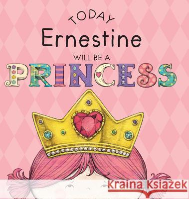 Today Ernestine Will Be a Princess Paula Croyle, Heather Brown 9781524843205 Andrews McMeel Publishing - książka