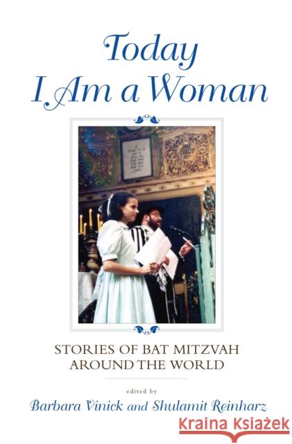 Today I Am a Woman: Stories of Bat Mitzvah Around the World Barbara Vinick Shulamit Reinharz 9780253356932 Indiana University Press - książka