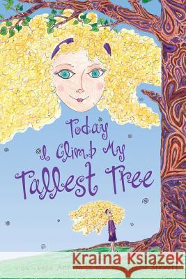 Today I Climb My Tallest Tree Cara Faith 9781507617748 Createspace - książka