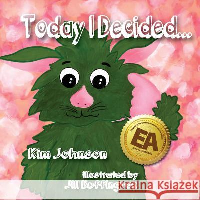 Today I Decided Kim Johnson Jill E. Buffington 9781511965798 Createspace - książka