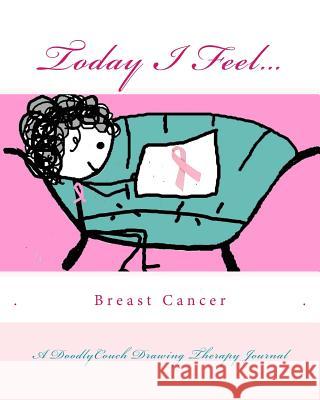 Today I Feel... for Breast Cancer Awareness Amy Morgan 9781466454743 Createspace Independent Publishing Platform - książka