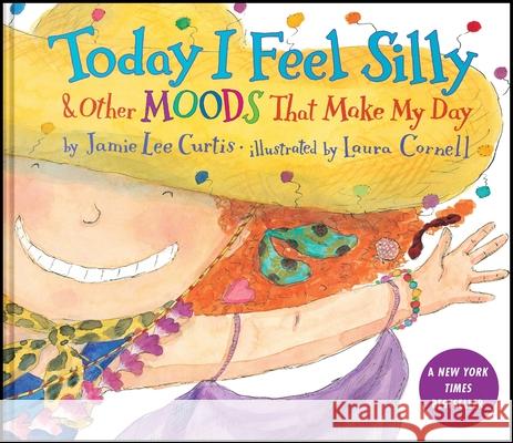 Today I Feel Silly & Other Moods That Make My Day Jamie Lee Curtis Laura Cornell 9780063474529 HarperCollins - książka