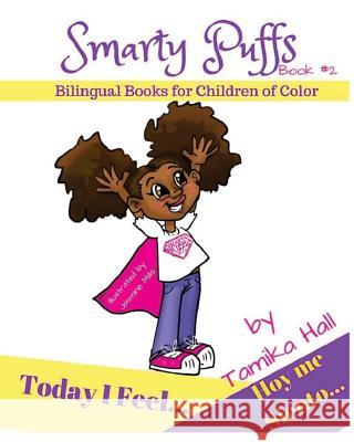 Today I Feel/Hoy Me Siento: Bilingual Books for Children of Color Tamika Hall 9781545479513 Createspace Independent Publishing Platform - książka