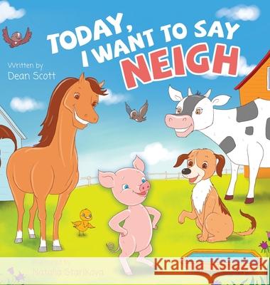 Today, I Want to Say Neigh Dean Scott 9781525581960 FriesenPress - książka