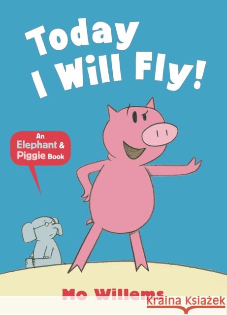 Today I Will Fly! Mo Willems 9781406338485 Walker Books Ltd - książka