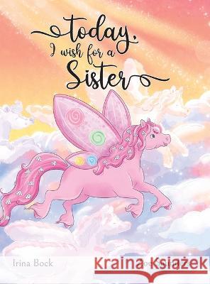 Today, I wish for a sister: A Pony\'s Dream Irina Bock Zoe Saunders 9783982468129 Sweet Readings Publishing Ug (Haftungsbeschra - książka