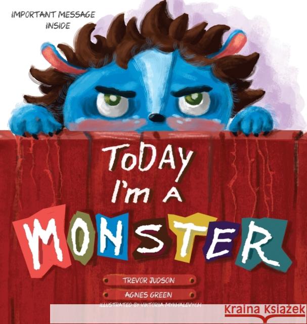 Today I'm a Monster Agnes Green Viktoriia Mykhalevych 9781532377938 April Tale Books - książka