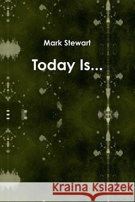 Today Is... Mark Stewart 9781329261891 Lulu.com - książka