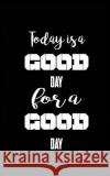 Today is a good day for a good day Notebook, Mind 9781537225579 Createspace Independent Publishing Platform