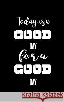 Today is a good day for a good day Notebook, Mind 9781537225654 Createspace Independent Publishing Platform - książka