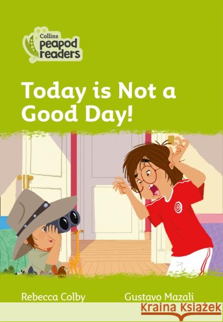 Today Is Not a Good Day!: Level 2 Rebecca Colby Gustavo Mazali 9780008396466 HarperCollins Publishers - książka