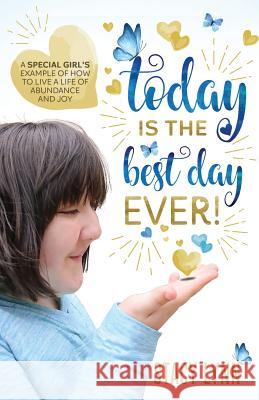 Today Is The Best Day Ever: A special girl's example of how to live a life of abundance and joy Stacy Lynn 9781640856202 Author Academy Elite - książka