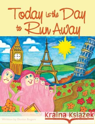 Today Is the Day to Run Away Denise Rogers Paula Green 9780986716003 Big Toe Publishing - książka