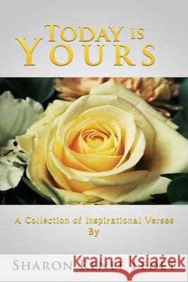 Today Is Yours: A Collection of Inspirational Verses By Sharon Renee Ledet 9781631296703 Xulon Press - książka