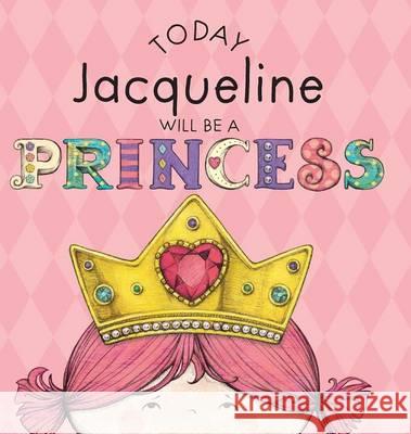 Today Jacqueline Will Be a Princess Paula Croyle Heather Brown 9781524843984 Andrews McMeel Publishing - książka