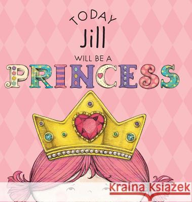 Today Jill Will Be a Princess Paula Croyle, Heather Brown 9781524844486 Andrews McMeel Publishing - książka