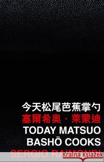 Today Matsuo Bash? Cooks Sergio Raimondi   9789882371545 The Chinese University Press - książka