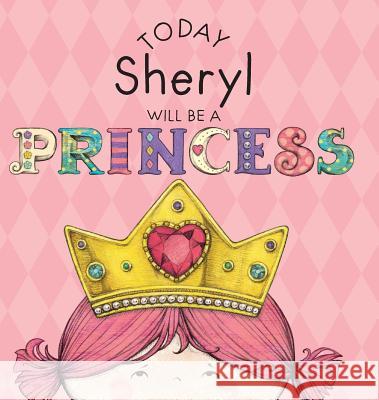 Today Sheryl Will Be a Princess Paula Croyle, Heather Brown 9781524848729 Andrews McMeel Publishing - książka