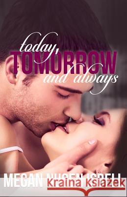 Today, Tomorrow and Always Megan Nuge 9781523464920 Createspace Independent Publishing Platform - książka