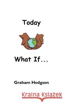 Today What If... Graham Hodgson 9781425923242 Authorhouse - książka