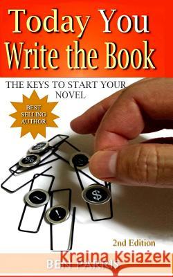 Today You Write the Book: The Keys to Start Your Novel Ben Parris 9781942183020 Blueberry Lane Books - książka