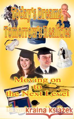 Today's Dreams, Tomorrow's Realities: Moving on to the Next Level: Practical Handbook for Counselors of Grades 8 Through 12, Specific Guidebook to Par West, Syntha Traughber 9780759625464 Authorhouse - książka