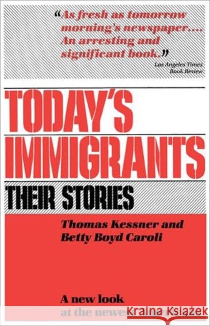 Today's Immigrants, Their Stories: A New Look at the Newest Americans Kessner, Thomas 9780195032703 Oxford University Press - książka