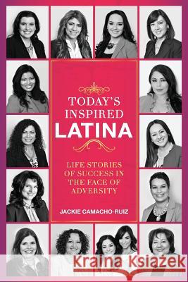 Today's Inspired Latina Jacqueline Camacho-Ruiz Gabriela Rodil Yenia Herrera Pernett 9781939794031 Dpwn Publishing - książka