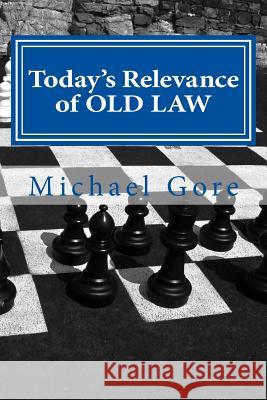 Today's Relevance of OLD LAW: Based on Deuteronomy 7:1-5 Gore, Michael 9781478264521 Createspace - książka